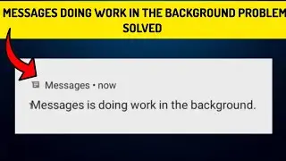 How To Solve "Messages doing work in the background" Problem || Rsha26 Solutions