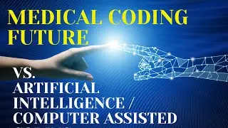 FUTURE OF MEDICAL CODING? COMPUTER ASSISTED CODING | A.I. ?