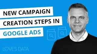 Creating Campaigns in Google Ads // Walk-through the new creation steps, auto-saving, and drafts