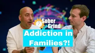 Addiction and Alcoholism as a Family Disease [Sober Grind Ep.15]