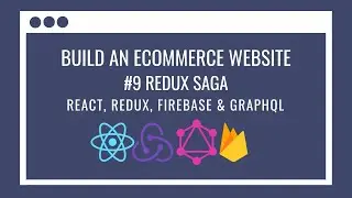 How to build an eCommerce Website using React Redux, GraphQL, Firebase #9 – Redux Saga