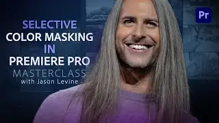 Video Masterclass | Selective Color Masking in Premiere Pro