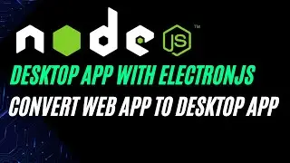 Build Nodejs Desktop App | Convert Web App to Desktop App With Electron.js  2024