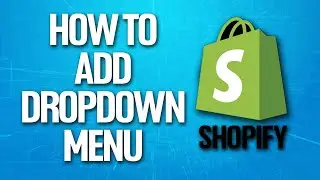 How To Add Dropdown Menu On Shopify Tutorial