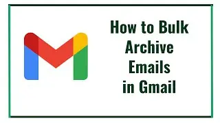 How to Bulk Archive Emails in Gmail