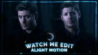 Watch me edit | new trend edit | Alight motion (+Preset)