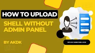 How To Upload Shell Without Admin Panel By AkDk