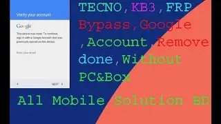 TECNO KB3 FRP Bypass Google Account Remove done Without PC&Box