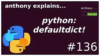 useful interview datastructures: defaultdict (beginner - intermediate) anthony explains #136