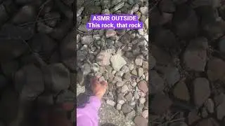 HIGHLY REQUESTED ASMR “THIS ROCK, THAT ROCK” ASMR OUTSIDE