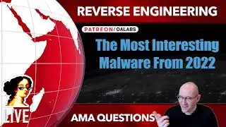 What Is The Most Interesting Malware From 2022 [ Reverse Engineering AMA ]