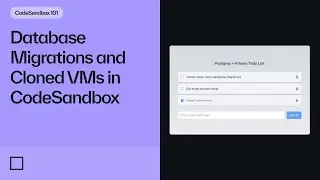 Database Migrations and Cloned VMs in CodeSandbox