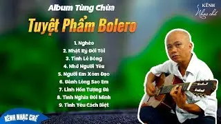 TÙNG CHÙA BOLERO TUYỂN CHỌN NHỮNG TUYỆT PHẨM HAY NHẤT | #TUNGCHUA