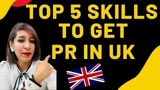 Top 5 skills to get PR in UK | Which Skills are in demand in UK | UK Job opportunities with UK visa
