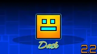 Geometry Dash 2.2 - Новый уровень «Dash»