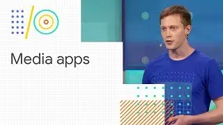 Building feature-rich media apps with ExoPlayer (Google I/O 18)