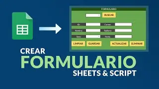 Tutorial Google Sheet + Script - Crear Formulario en Hoja con Botones de Guardado y Modificación