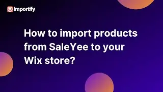 How to import products from SaleYee to your Wix dropshipping store?