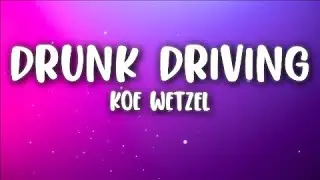 Koe Wetzel - Drunk Driving (Lyrics)