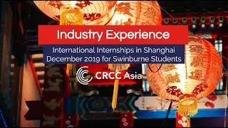 Shanghai Internship Program - CRCC Asia & Swinburne University