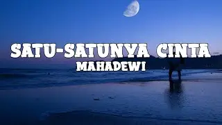 Mahadewi - Satu-satunya Cinta (lyrics)