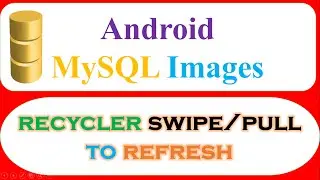 Android MySQL Database Ep.19 : RecyclerView - Swipe/Pull To Refresh Images Text [SwipeRefreshlayout]