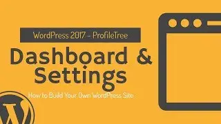 WordPress Dashboard Tutorial - Dashboard & Settings