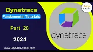 Fundamental Tutorials of Dynatrace - Part-28 - 2024