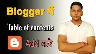 How to add table of contents in blogger blog? Blogging guide by Niraj Yadav