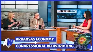 Arkansas Week: Arkansas Economy / Congressional Redistricting