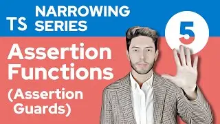 Assertion Functions or Assertion Guards - TypeScript Narrowing #5