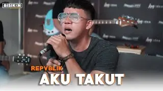 Aku Takut - Repvblik (Single)