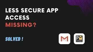 Gmail Less Secure App Access Not Showing Solved!