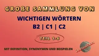 Große Sammlung von wichtigen Wörtern B2|C1|C2 mit Definitionen, Synonymen und Beispielen (Teil 1-6)