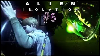 Alien: Isolation (HD) - Gameplay Part 6 - New Best Friend meets the Alien!