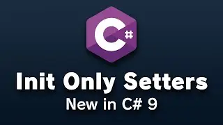 C# 9.0 Init Only Property Setters | New in .NET 5 Series (Part 2 / 3)