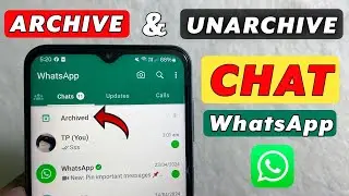 How To Archive and Unarchive Whatsapp Conversation on Android - Full Guide