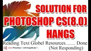 Solution for Photoshop 8.0 Hangs (Reading Text Global Resources...Done)