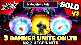 Solo Malevolent Raid V3 (No 7-Stars: 3 Banner Units Only) | All Star Tower Defense Roblox