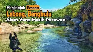 Jelajah Alam Lebong, Bengkulu - Alam Yang Masih Perawan