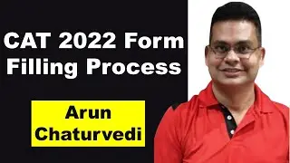 CAT 2022 Form Filling Process | Arun Chaturvedi