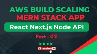 AWS Build Scaling MERN Stack App - React Next js Node API - Part 02 #aws #mern #reactjs #nextjs