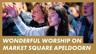 LIVE Presence Worship on the Streets · APELDOORN · Prayer for ISRAEL and the world in times of need