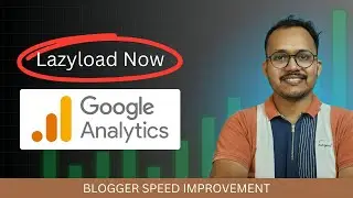 How to Lazy load Google analytics code in Blogger | Improve page speed