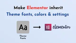 Make Elementor inherit theme fonts, colors and settings