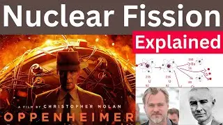 What is Nuclear Fission? Easy explanation of Christopher Nolan Oppenheimer Movie Physics SciTechWiz