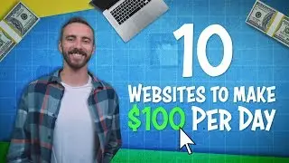 10 Websites to Make $100 PER DAY