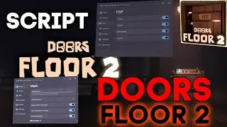 [FLOOR 2] DOORS Script / Hack GUI | Auto Farm, ALL ESP, Notifier (NO KEY)