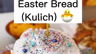 Easter Bread (Kulich) (Full Version)