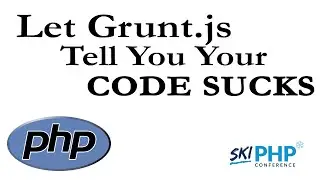 Let Grunt js Tell You Your Code Sucks with Brian Holt